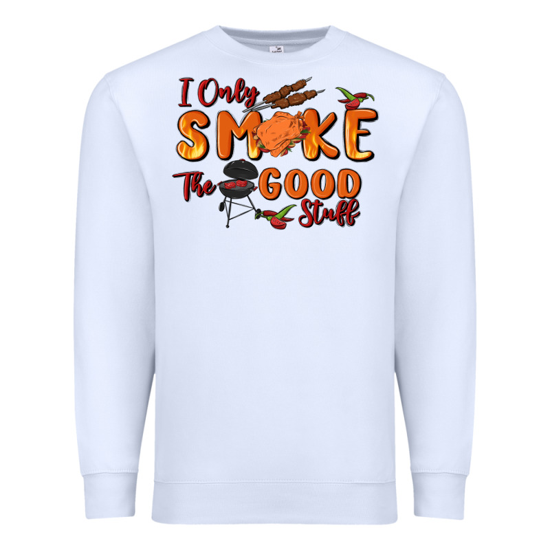 I Only Smoke The Good Stuff Premium Sweatshirt by MaliasSmallBusiness | Teevron