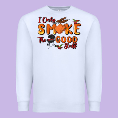 I Only Smoke The Good Stuff Premium Sweatshirt Designed By Maliassmallbusiness