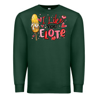 Sports Green i like you elote mexican valentines day Premium Sweatshirt - MaliasSmallBusiness