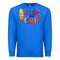 True Royal i like you elote mexican valentines day Premium Sweatshirt - MaliasSmallBusiness