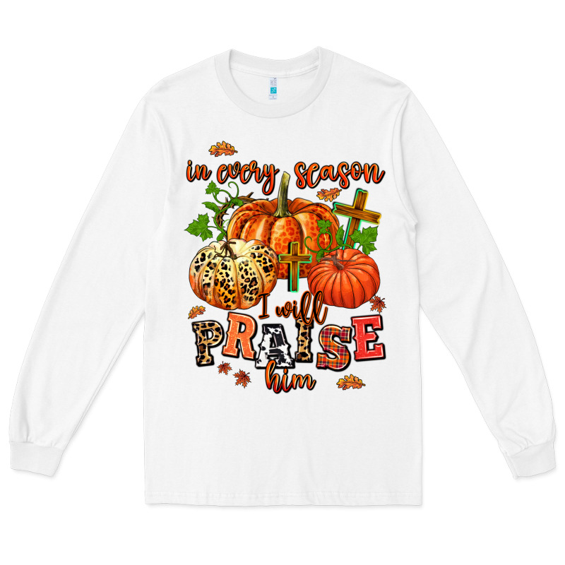 In Every Season I Will Praise Him Long Sleeve Tee by AdoDesignShop | Teevron