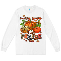 White in every season i will praise him Long Sleeve Tee - AdoDesignShop