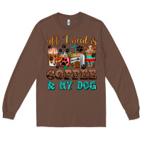 Chestnut all i need is coffee and my dog Long Sleeve Tee - AdoDesignShop
