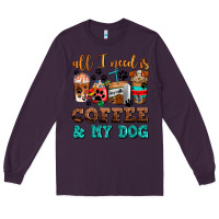 Plum all i need is coffee and my dog Long Sleeve Tee - AdoDesignShop