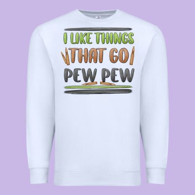 I Like Things That Go Pew Pew Premium Sweatshirt Designed By Maliassmallbusiness