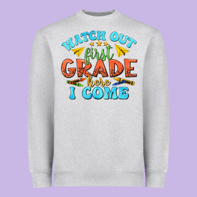 Heavyweight Sweatshirt watch out first grade here i come