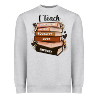 Heather Grey i teach strength bravery equality love history Heavyweight Sweatshirt - Zillion Design Studio