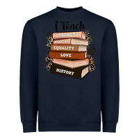 Navy i teach strength bravery equality love history Heavyweight Sweatshirt - Zillion Design Studio