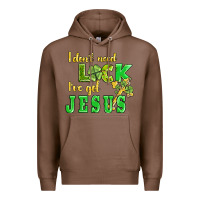 Chestnut i dont need luck i have got jesus Premium Hoodie - AdoDesignShop