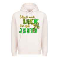 Pale Pink i dont need luck i have got jesus Premium Hoodie - AdoDesignShop