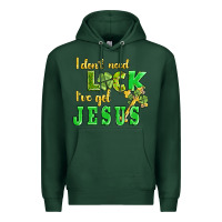 Sports Green i dont need luck i have got jesus Premium Hoodie - AdoDesignShop