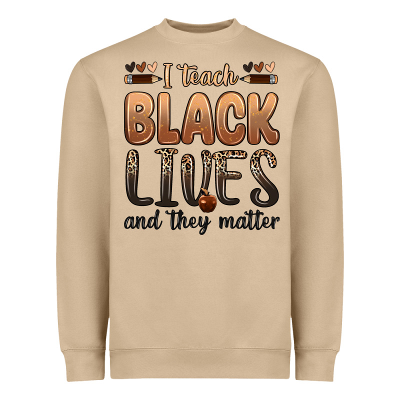 I Teach Black Lives And They Matter Heavyweight Sweatshirt by Zillion Design Studio | Teevron