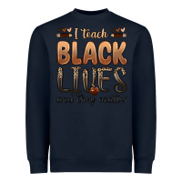 Navy i teach black lives and they matter Heavyweight Sweatshirt - Zillion Design Studio