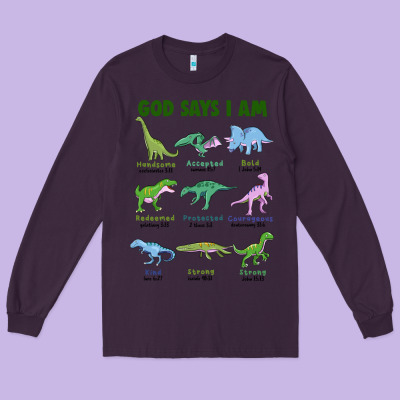 God Says I Am Dinosaurs Long Sleeve Tee Designed By Jahusdesignshop