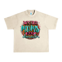 Sandshell weird moms build character Urban Heavy Tee - Zillion Design Studio