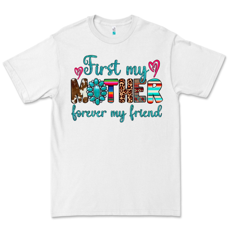 First My Mother Forever My Friend Premium Tee by Artiststas | Teevron