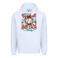 White I'm A Baseball Mom We Don't Do That Premium Hoodie - BundleAndBundleShop