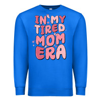 True Royal in my tired mom era Premium Sweatshirt - MaliasSmallBusiness