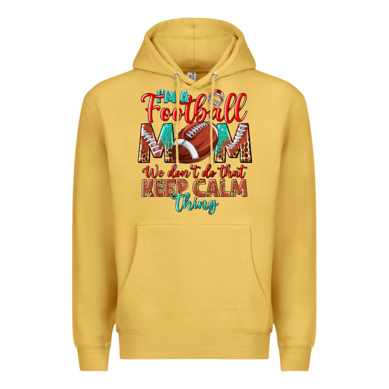 I'm A Football Mom We Don't Do That Keep Calm Premium Hoodie by BundleAndBundleShop | Teevron