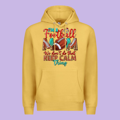 I'm A Football Mom We Don't Do That Keep Calm Premium Hoodie Designed By Bundleandbundleshop