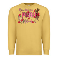 Antique Gold but did you pray about it Premium Sweatshirt - MaliasSmallBusiness