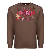 Chestnut but did you pray about it Premium Sweatshirt - MaliasSmallBusiness