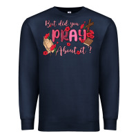 Navy but did you pray about it Premium Sweatshirt - MaliasSmallBusiness