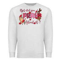 But Did You Pray About It Premium Sweatshirt | Teevron