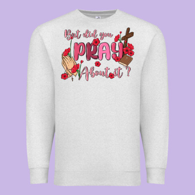 But Did You Pray About It Premium Sweatshirt Designed By Maliassmallbusiness