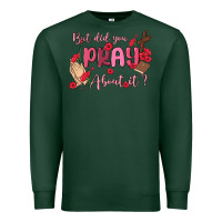 Sports Green but did you pray about it Premium Sweatshirt - MaliasSmallBusiness