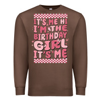 Chestnut its me hi im the birthday girl its me Premium Sweatshirt - MaliasSmallBusiness