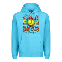 Ocean Blue I'm a Softball mom we don't do that keep calm Premium Hoodie - BundleAndBundleShop
