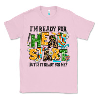 Bubblegum Pink i am ready for head start but is it ready for me Classic Tee - AdoDesignShop