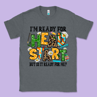 I Am Ready For Head Start But Is It Ready For Me Classic Tee Designed By Adodesignshop