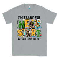 Heather Grey i am ready for head start but is it ready for me Classic Tee - AdoDesignShop
