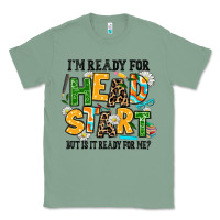 Sage i am ready for head start but is it ready for me Classic Tee - AdoDesignShop