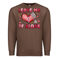 Chestnut leave me tf alone valentines day Premium Sweatshirt - MaliasSmallBusiness