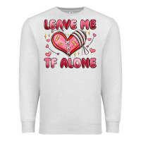 Oatmeal Heather leave me tf alone valentines day Premium Sweatshirt - MaliasSmallBusiness