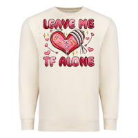 Sandshell leave me tf alone valentines day Premium Sweatshirt - MaliasSmallBusiness