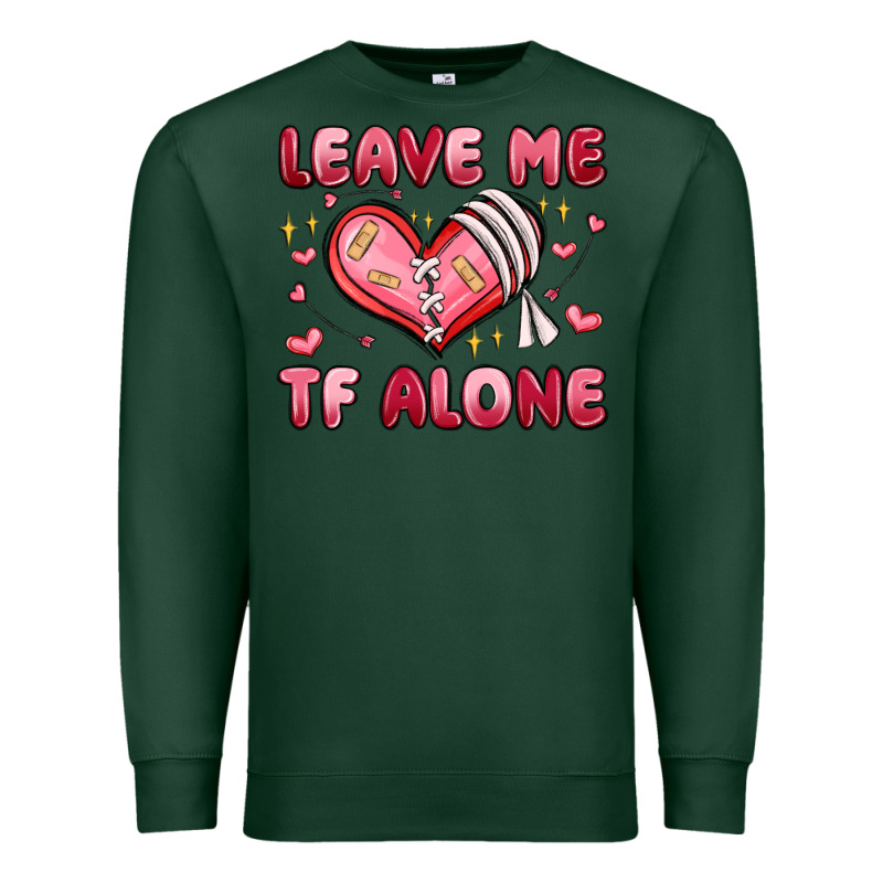 Leave Me Tf Alone Valentines Day Premium Sweatshirt by MaliasSmallBusiness | Teevron