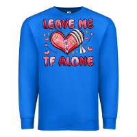True Royal leave me tf alone valentines day Premium Sweatshirt - MaliasSmallBusiness