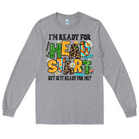 Heather Grey i am ready for head start but is it ready for me Long Sleeve Tee - AdoDesignShop