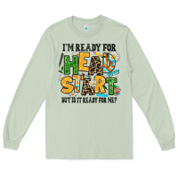 Matcha i am ready for head start but is it ready for me Long Sleeve Tee - AdoDesignShop