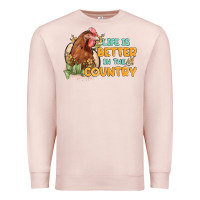 Pale Pink life is better in the country Premium Sweatshirt - MaliasSmallBusiness