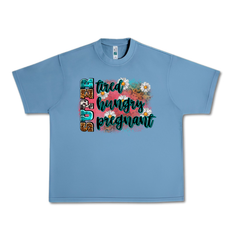 Super Tired Super Hungry Super Pregnant Urban Heavy Tee by Zillion Design Studio | Teevron