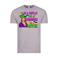 In A World Full Of Princesses Be A Witch Vintage Tee | Teevron