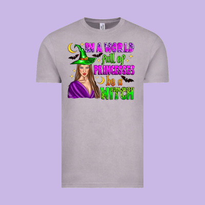 In A World Full Of Princesses Be A Witch Vintage Tee Designed By Zillion Design Studio