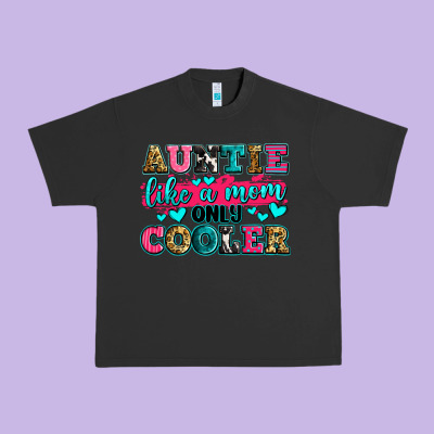 Auntie Like A Mom Only Cooler Urban Heavy Tee Designed By Zillion Design Studio