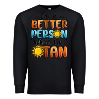 Black im better person when im tan Premium Sweatshirt - MaliasSmallBusiness