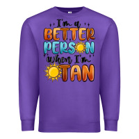 Purple im better person when im tan Premium Sweatshirt - MaliasSmallBusiness